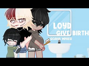 Loyd gives birth (part2) -Gacha mpreg - gacha birth boy