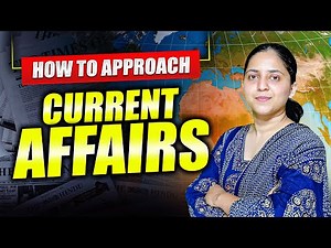 How to approach Current Affairs For UPSC & State PSCs