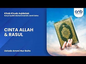Cinta Allah & Rasul | Ustadz Ammi Nur Baits