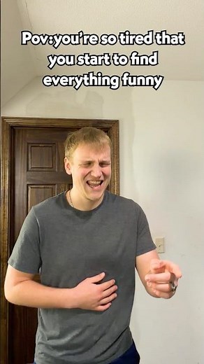 When you're so tired everything becomes hilarious