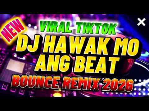 🔥DJ HAWAK MO ANG BEAT🔥VIRAL TIKTOK BOUNCE REMIX 2026