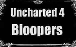 神秘海域4-你们城里人真会玩！Uncharted 4 - Bloopers, Glitches & Silly Stuff