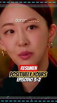 🔥POSITIVELY YOURS🔥 Chapter 3 summary #kdramasumen #doramasumen