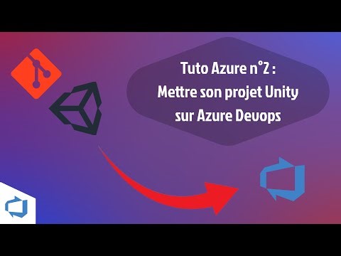 🟣 Tuto : mettre un projet unity sur Azure DevOps avec Git (tuto n°2 Azure)