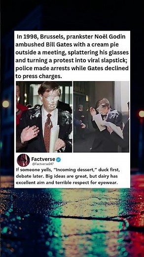 In 1998, Brussels, prankster Noël Godin ambushed Bill Gates with a cream pie outside a meeting, spla