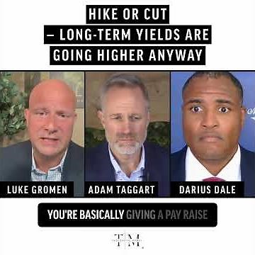 Hike or Cut — Long-Term Yields Are Going Higher Anyway
