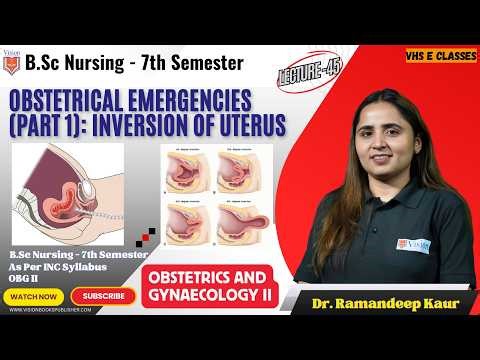 Obstetrical Emergencies (Part 1): Inversion of Uterus | Lecture 45 | BSc Nursing 7th Semester