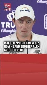 Matt Fitzpatrick Reveals How He And Brother Alex Are Different