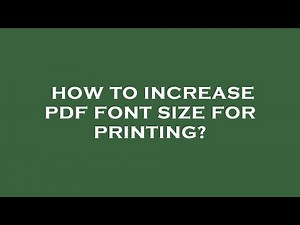 How to increase pdf font size for printing?