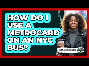 How Do I Use A MetroCard On An NYC Bus?