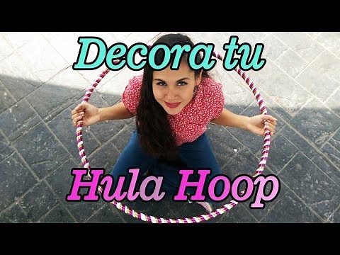 ¿COMO DECORAR TU HULA HOOP?