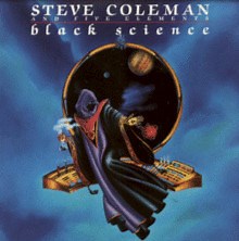 Steve Coleman And Five Elements - Black Science