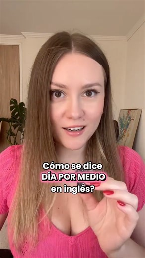 DÍA POR MEDIO en inglés🇺🇸