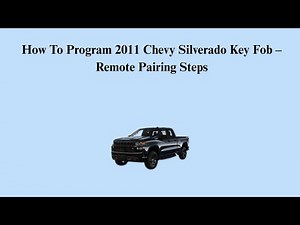 How To Program 2011 Chevy Silverado Key Fob – Remote Pairing Steps