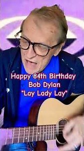 Happy Birthday Bob Dylan "Lay Lady Lay" #tribute #coversong #unplugged #acoustic #guitar