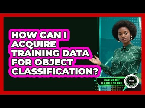 How Can I Acquire Training Data For Object Classification?