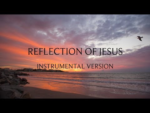 “Reflection of Jesus” - Father’s Day Song Instrumental Version