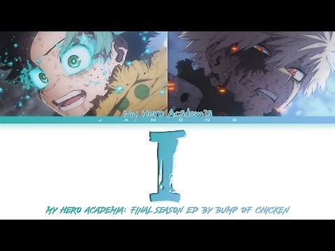My Hero Academia: Final Season - Ending FULL "I" by ​BUMP OF CHICKEN (Lyrics)