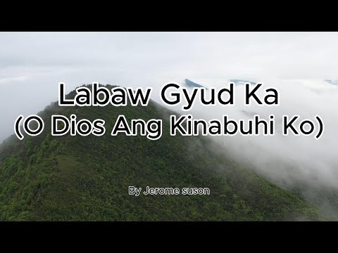 Labaw gyud Ka ( Oh Dios ang kinabuhi ko ) / Lyrics / Chords / Bisaya Christian Worship Song
