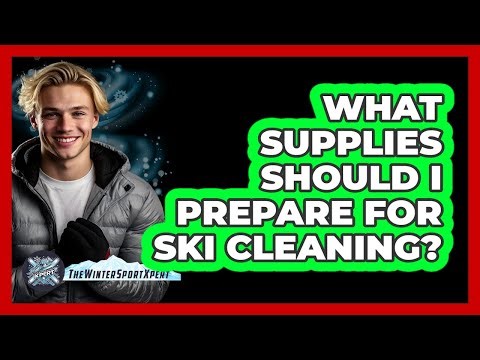 What Supplies Should I Prepare For Ski Cleaning?