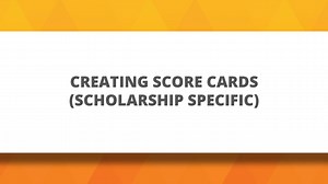Creating Score Cards (Scholarship Specific)