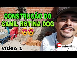 CONSTRUÇÃO DO CANIL ROTINA DOG (NOSSO SONHO SE REALIZANDO)😍
