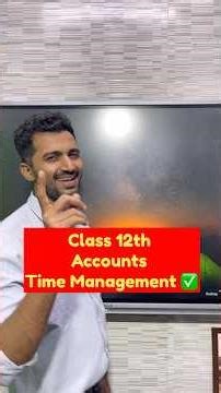 Class 12th Accounts Time Management 🔥🎯Simple Easy aeffective