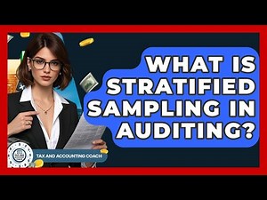 What Is Stratified Sampling In Auditing? - Tax and Accounting Coach