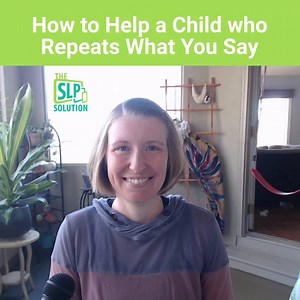 Echolalia is the term we use to describe when children repeat what we...