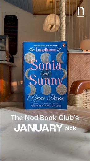 The Nod Book Club’s January pick: ‘The Loneliness of Sonia and Sunny’ by Kiran Desai