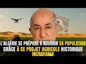 The agricultural project that will transform Algeria forever
