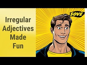 Mastering Irregular Adjectives: Making Comparisons Fun
