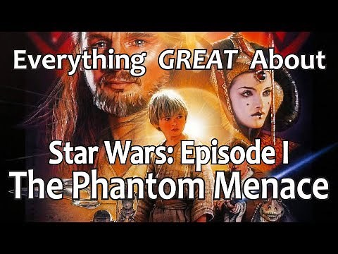 Everything GREAT About Star Wars: Episode I - The Phantom Menace!