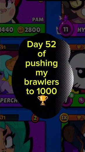 Pushing My Brawlers to 1000 🏆 (Day 52)