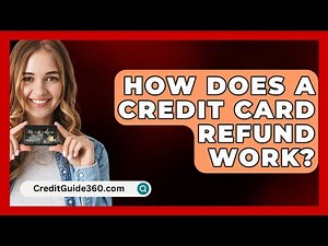 How Does A Credit Card Refund Work? - CreditGuide360.com