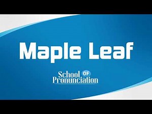Learn How To Pronounce Maple Leaf
