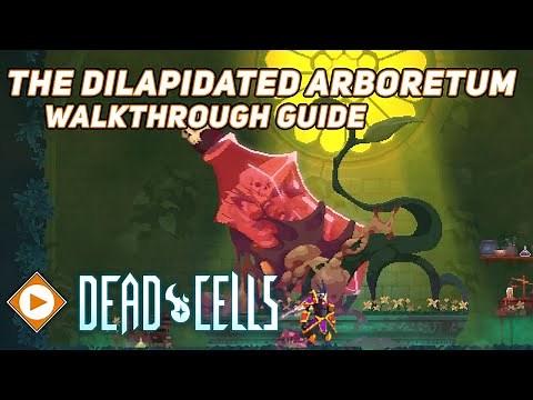 Dead Cells | The Dilapidated Arboretum - Walkthrough Guide