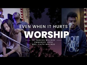 Even when it hurts - Pr. Gideon Mulinde | Emmanuel Shen | Faith Mulinde