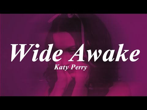 Wide Awake - Katy Perry (Lyrics)