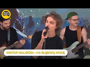 WIKTOR WALIGÓRA - NA GŁĘBOKĄ WODĘ | Dzień Dobry TVN