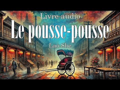 Le pousse-pousse - Livre Audio Complet - Lao She
