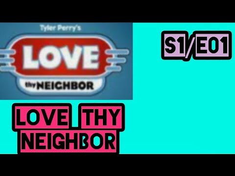 S1/E1 Love thy neighbor Tyler Perry #full