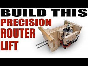 How To Make A Precision Router Lift