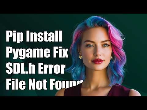 pip install pygame - SDL.h file not found