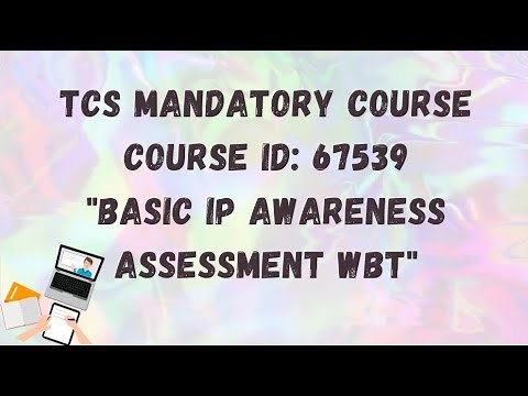 TCS Mandatory Course - Course ID : 67539 - Basic IP Awareness assessment WBT