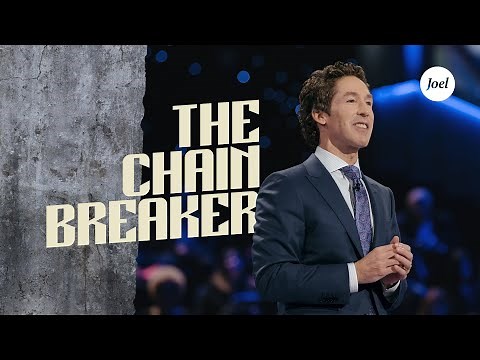 The Chain Breaker | Joel Osteen
