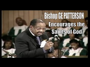 Bishop GE Patterson Encourages the Saints Experiencing GRIEF