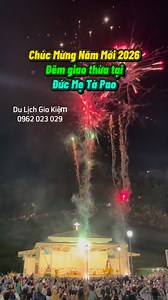 Đêm giao thừa tại Đức Mẹ Tà Pao #ducmetapao #hanhhuongconggiao #hanhhuonggiakiem #dulichgiakiem #hanhhuongtapao | Hoàng Gia Kiệm