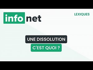 Une dissolution, c'est quoi ? (définition, aide, lexique, tuto, explication)