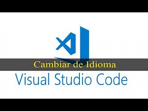 Cambiar de idioma a visual studio code - Español [Cualquier Idioma]